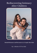 Rediscovering Intimacy After Children