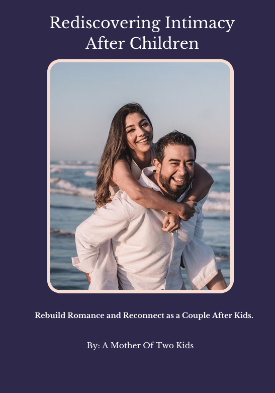 Rediscovering Intimacy After Children
