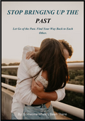 Stop Bringing Up The Past